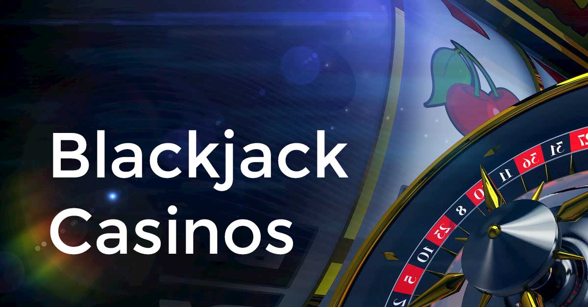 Blackjack Casinos