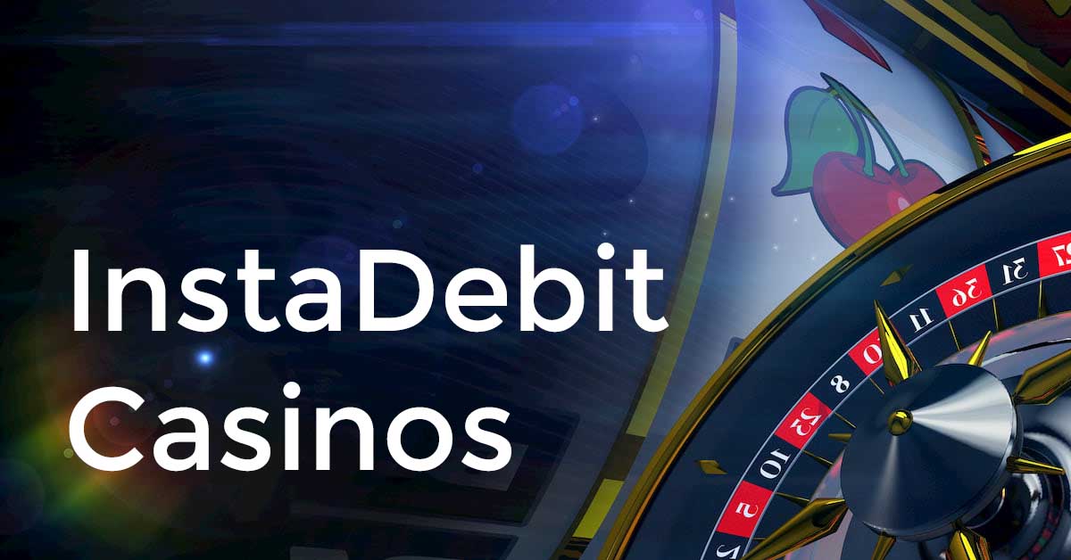 Instadebit Casinos