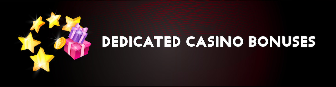 Dedicated Casino Bonuses